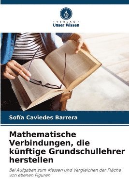 bokomslag Mathematische Verbindungen, die knftige Grundschullehrer herstellen