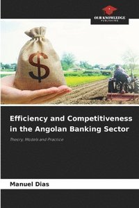 bokomslag Efficiency and Competitiveness in the Angolan Banking Sector