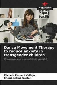 bokomslag Dance Movement Therapy to reduce anxiety in transgender children