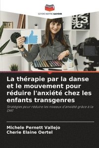 bokomslag La thrapie par la danse et le mouvement pour rduire l'anxit chez les enfants transgenres
