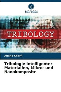 bokomslag Tribologie intelligenter Materialien, Mikro- und Nanokomposite