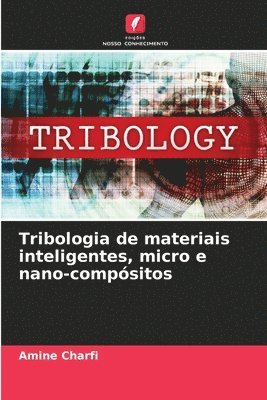 Tribologia de materiais inteligentes, micro e nano-compsitos 1