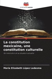 bokomslag La constitution mexicaine, une constitution culturelle