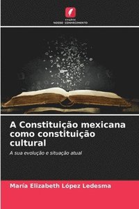 bokomslag A Constituio mexicana como constituio cultural