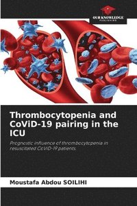 bokomslag Thrombocytopenia and CoViD-19 pairing in the ICU