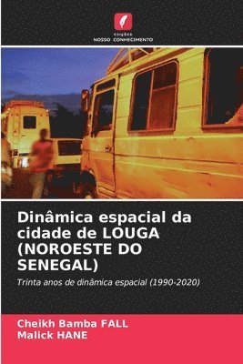 bokomslag Dinmica espacial da cidade de LOUGA (NOROESTE DO SENEGAL)