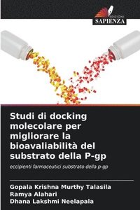bokomslag Studi di docking molecolare per migliorare la bioavaliabilit del substrato della P-gp