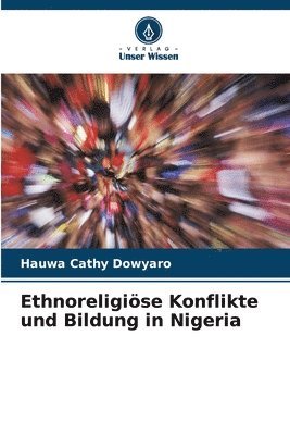 bokomslag Ethnoreligise Konflikte und Bildung in Nigeria