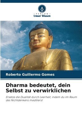 Dharma bedeutet, dein Selbst zu verwirklichen 1