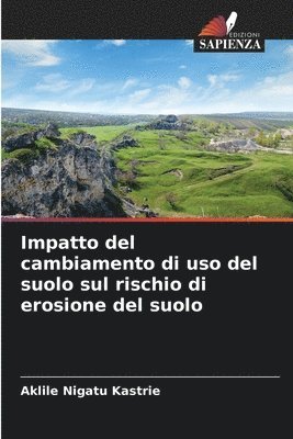 bokomslag Impatto del cambiamento di uso del suolo sul rischio di erosione del suolo