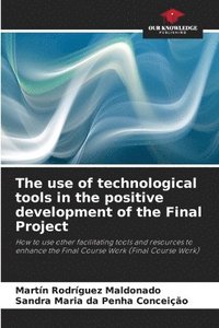 bokomslag The use of technological tools in the positive development of the Final Project