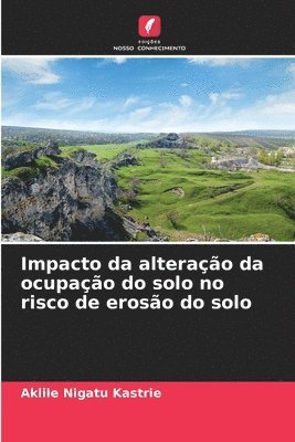 bokomslag Impacto da alterao da ocupao do solo no risco de eroso do solo