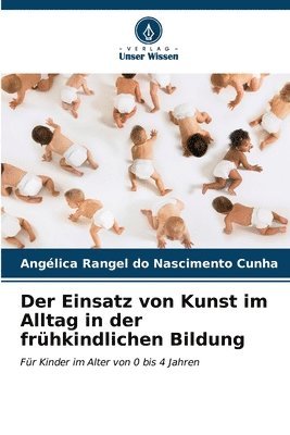 bokomslag Der Einsatz von Kunst im Alltag in der frhkindlichen Bildung