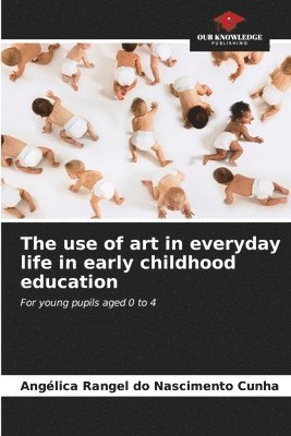 bokomslag The use of art in everyday life in early childhood education