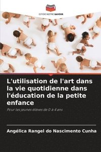 bokomslag L'utilisation de l'art dans la vie quotidienne dans l'ducation de la petite enfance