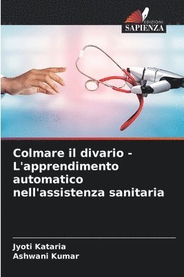 bokomslag Colmare il divario - L'apprendimento automatico nell'assistenza sanitaria