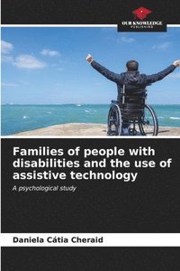 bokomslag Families of people with disabilities and the use of assistive technology