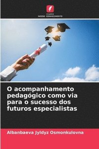 bokomslag O acompanhamento pedaggico como via para o sucesso dos futuros especialistas