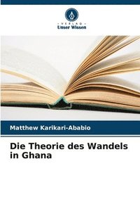 bokomslag Die Theorie des Wandels in Ghana