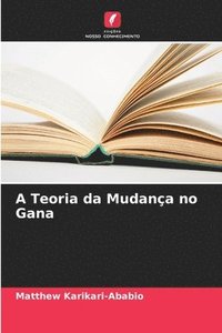 bokomslag A Teoria da Mudana no Gana