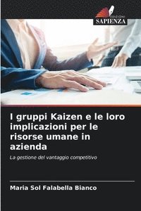 bokomslag I gruppi Kaizen e le loro implicazioni per le risorse umane in azienda