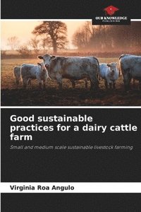 bokomslag Good sustainable practices for a dairy cattle farm