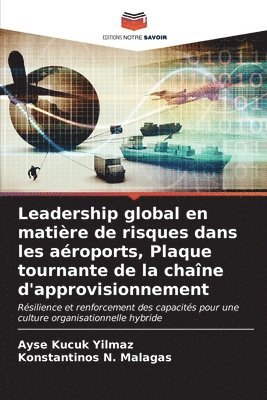 Ayse Kucuk Yilmaz, Konstantinos N Malagas, Konstantinos N. Malagas - Leadership global en matière de risques dans les aéroports, Plaque tournante de la chaîne d'approvisionnement, Häftad