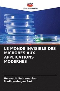 bokomslag Le Monde Invisible Des Microbes Aux Applications Modernes
