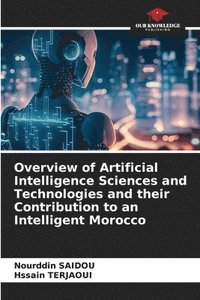 bokomslag Overview of Artificial Intelligence Sciences and Technologies and their Contribution to an Intelligent Morocco