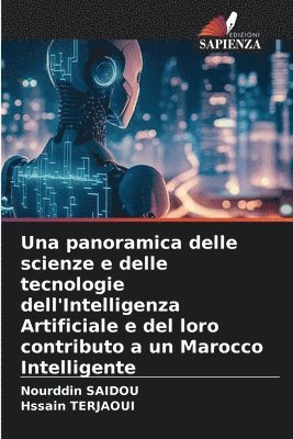 bokomslag Una panoramica delle scienze e delle tecnologie dell'Intelligenza Artificiale e del loro contributo a un Marocco Intelligente