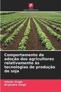 bokomslag Comportamento de adoo dos agricultores relativamente s tecnologias de produo de soja