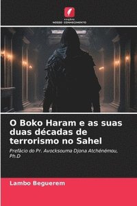 bokomslag O Boko Haram e as suas duas dcadas de terrorismo no Sahel
