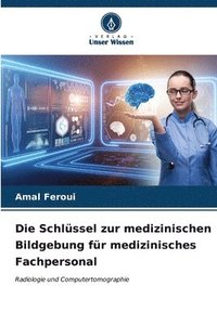 bokomslag Die Schlssel zur medizinischen Bildgebung fr medizinisches Fachpersonal