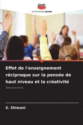 bokomslag Effet de l'enseignement rciproque sur la pense de haut niveau et la crativit