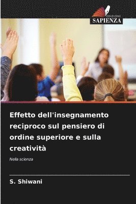 Effetto dell'insegnamento reciproco sul pensiero di ordine superiore e sulla creativit 1