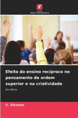 bokomslag Efeito do ensino recproco no pensamento de ordem superior e na criatividade