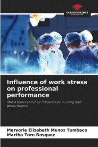 bokomslag Influence of work stress on professional performance