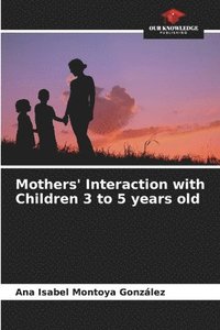 bokomslag Mothers' Interaction with Children 3 to 5 years old