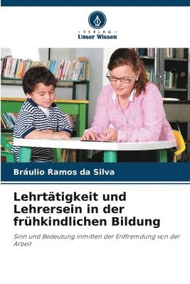 bokomslag Lehrttigkeit und Lehrersein in der frhkindlichen Bildung