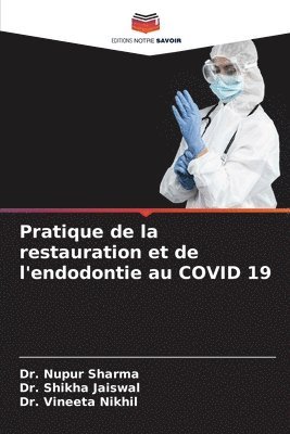 Pratique de la restauration et de l'endodontie au COVID 19 1