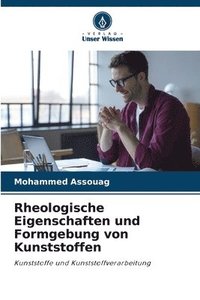 bokomslag Rheologische Eigenschaften und Formgebung von Kunststoffen