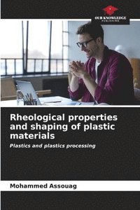 bokomslag Rheological properties and shaping of plastic materials