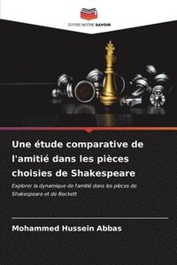 bokomslag Une tude comparative de l'amiti dans les pices choisies de Shakespeare