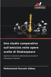 bokomslag Uno studio comparativo sull'amicizia nelle opere scelte di Shakespeare