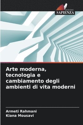Arte moderna, tecnologia e cambiamento degli ambienti di vita moderni 1