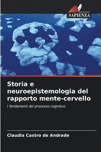 bokomslag Storia e neuroepistemologia del rapporto mente-cervello
