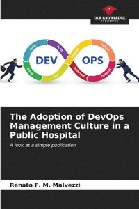 bokomslag The Adoption of DevOps Management Culture in a Public Hospital