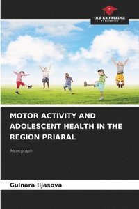 bokomslag Motor Activity and Adolescent Health in the Region Priaral