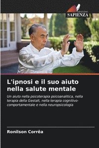 bokomslag L'ipnosi e il suo aiuto nella salute mentale