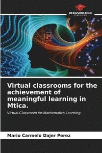 bokomslag Virtual classrooms for the achievement of meaningful learning in Mtica.